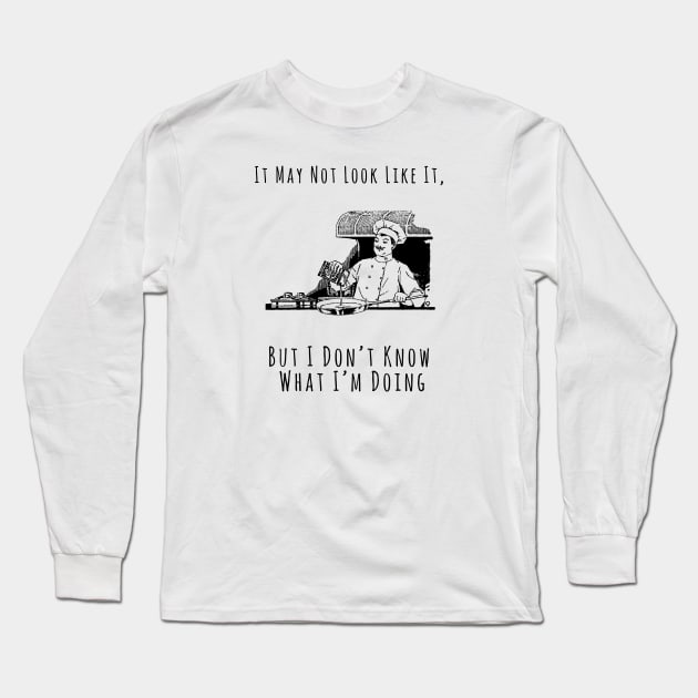 I Don't Know What I'm Doing Long Sleeve T-Shirt by PopCycle